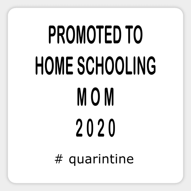 Promoted to homes schooling mom 2020 Magnet by hippyhappy